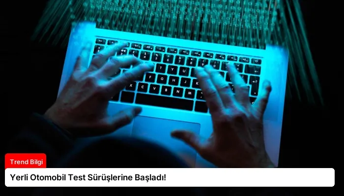 Yerli Otomobil Test Sürüşlerine Başladı!