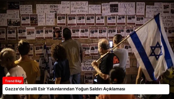 Gazze’de İsrailli Esir Yakınlarından Yoğun Saldırı Açıklaması