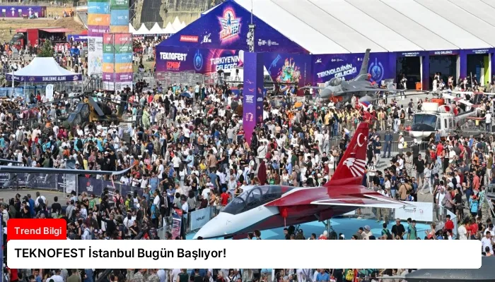 TEKNOFEST İstanbul Bugün Başlıyor!