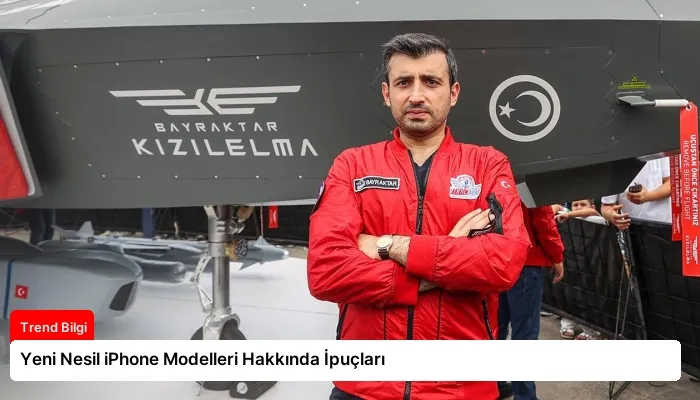 Yeni Nesil iPhone Modelleri Hakkında İpuçları