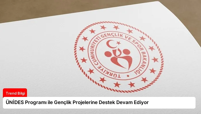 ÜNİDES Programı ile Gençlik Projelerine Destek Devam Ediyor