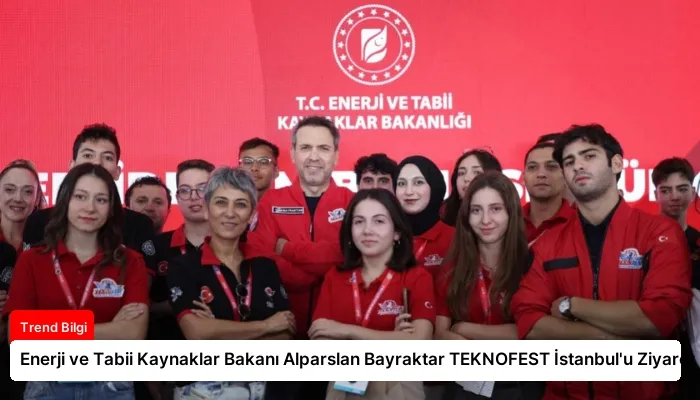 Enerji ve Tabii Kaynaklar Bakanı Alparslan Bayraktar TEKNOFEST İstanbul’u Ziyaret Etti