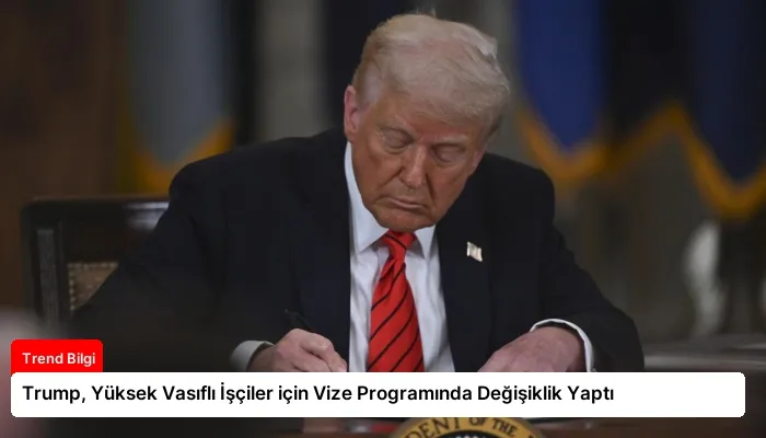 Trump, Yüksek Vasıflı İşçiler için Vize Programında Değişiklik Yaptı