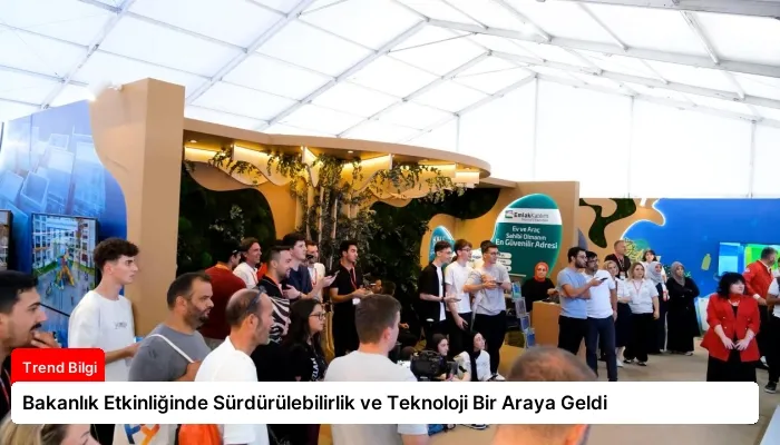 Bakanlık Etkinliğinde Sürdürülebilirlik ve Teknoloji Bir Araya Geldi