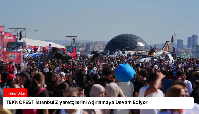 TEKNOFEST İstanbul Ziyaretçilerini Ağırlamaya Devam Ediyor