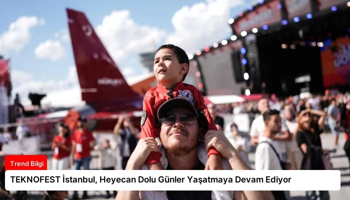 TEKNOFEST İstanbul, Heyecan Dolu Günler Yaşatmaya Devam Ediyor