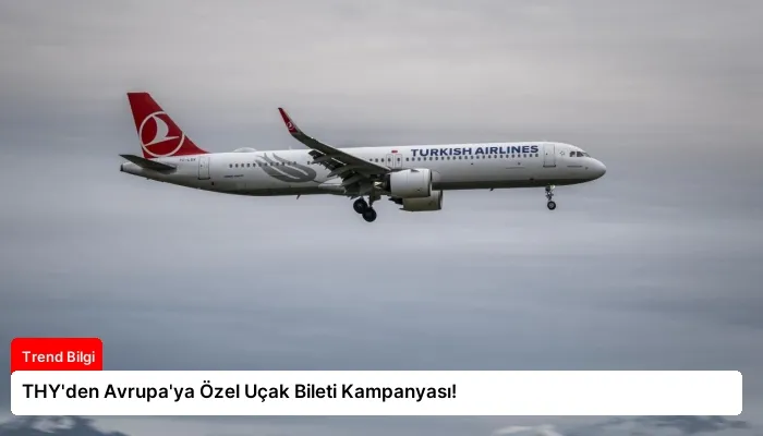 THY’den Avrupa’ya Özel Uçak Bileti Kampanyası!