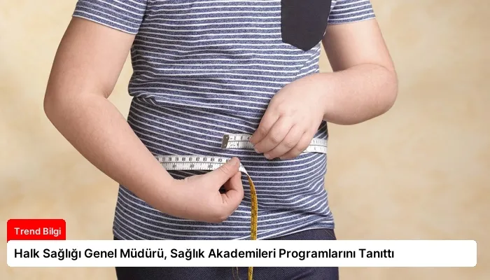 Halk Sağlığı Genel Müdürü, Sağlık Akademileri Programlarını Tanıttı
