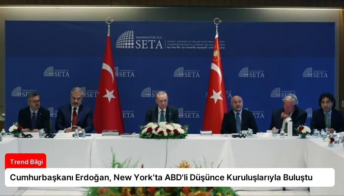 Cumhurbaşkanı Erdoğan, New York’ta ABD’li Düşünce Kuruluşlarıyla Buluştu