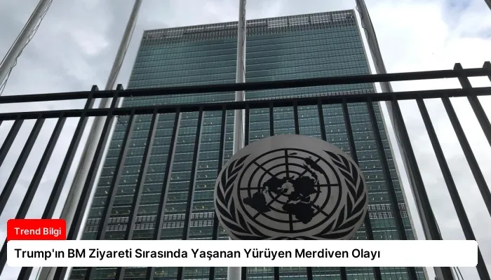 Trump’ın BM Ziyareti Sırasında Yaşanan Yürüyen Merdiven Olayı