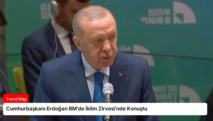 Cumhurbaşkanı Erdoğan BM’de İklim Zirvesi’nde Konuştu