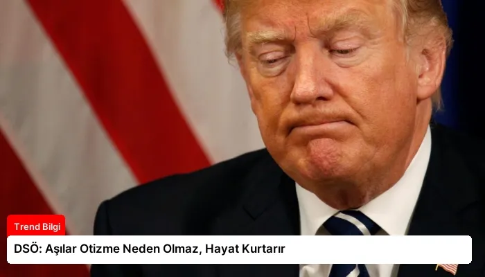 DSÖ: Aşılar Otizme Neden Olmaz, Hayat Kurtarır