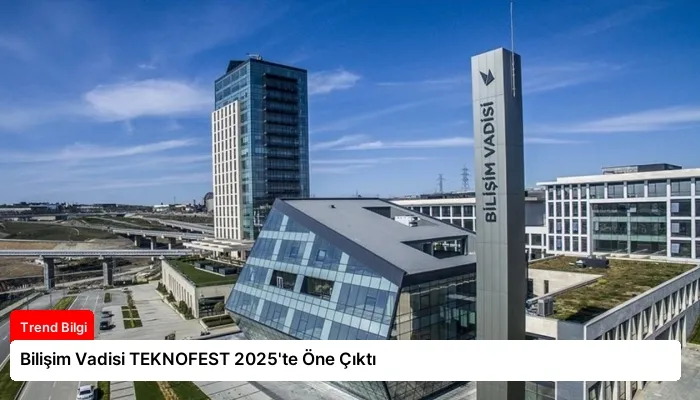 Bilişim Vadisi TEKNOFEST 2025’te Öne Çıktı