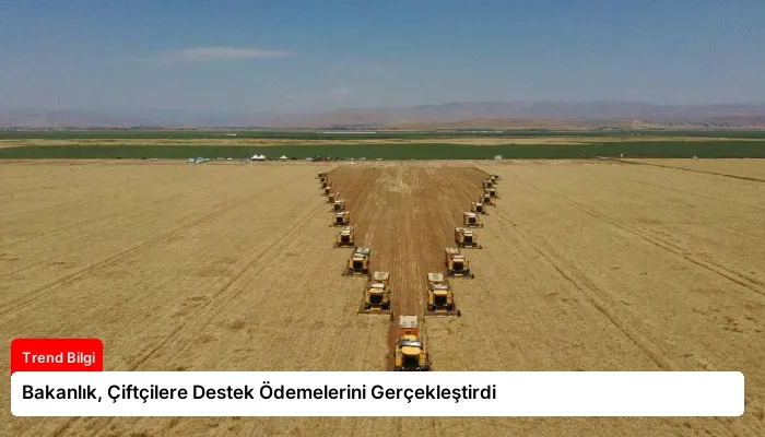 Bakanlık, Çiftçilere Destek Ödemelerini Gerçekleştirdi