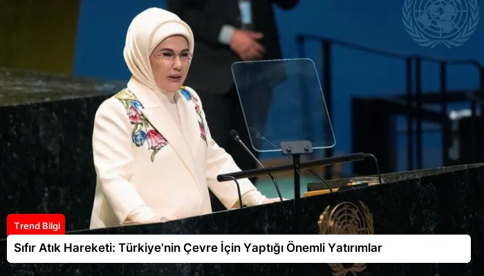 Sıfır Atık Hareketi: Türkiye’nin Çevre İçin Yaptığı Önemli Yatırımlar