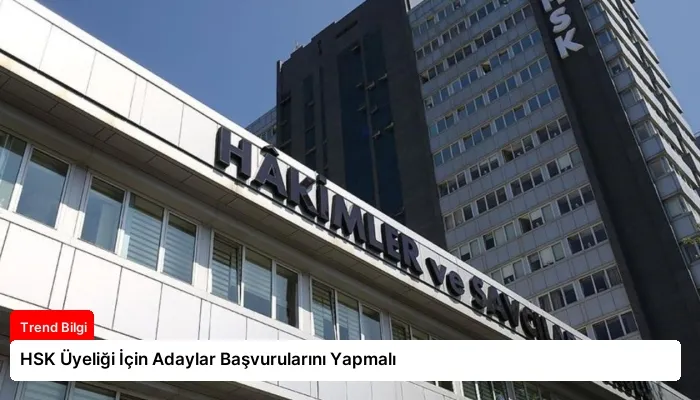 HSK Üyeliği İçin Adaylar Başvurularını Yapmalı
