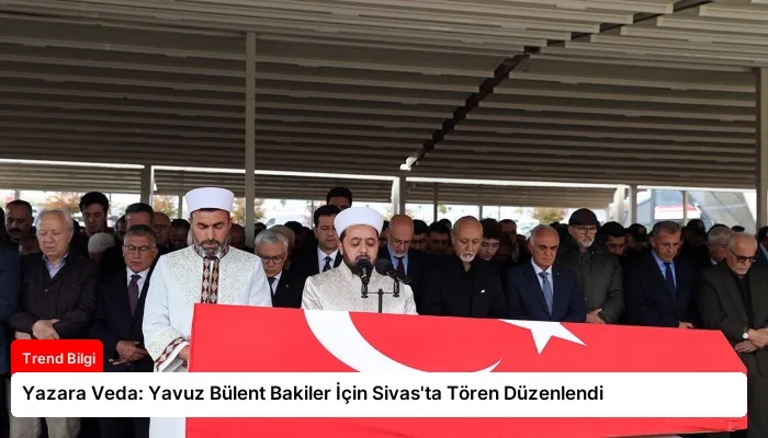 Yazara Veda: Yavuz Bülent Bakiler İçin Sivas’ta Tören Düzenlendi