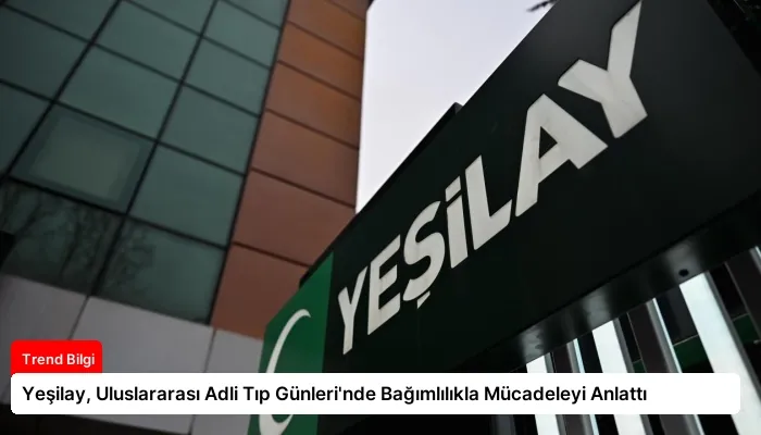 Yeşilay, Uluslararası Adli Tıp Günleri’nde Bağımlılıkla Mücadeleyi Anlattı