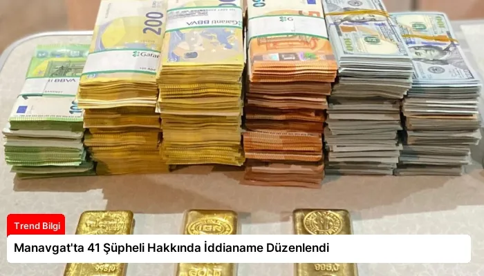 Manavgat’ta 41 Şüpheli Hakkında İddianame Düzenlendi
