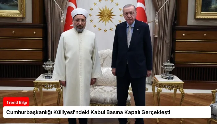 Cumhurbaşkanlığı Külliyesi’ndeki Kabul Basına Kapalı Gerçekleşti