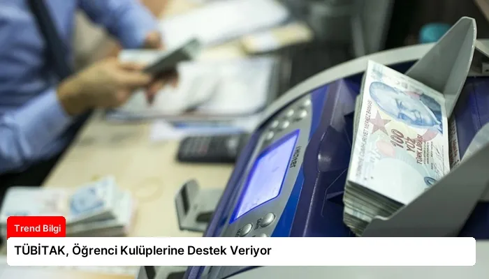 TÜBİTAK, Öğrenci Kulüplerine Destek Veriyor