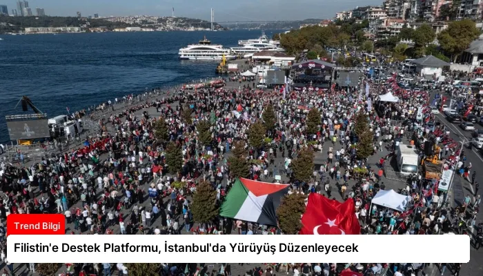 Filistin’e Destek Platformu, İstanbul’da Yürüyüş Düzenleyecek