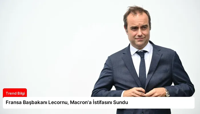 Fransa Başbakanı Lecornu, Macron’a İstifasını Sundu