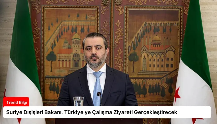 Suriye Dışişleri Bakanı, Türkiye’ye Çalışma Ziyareti Gerçekleştirecek