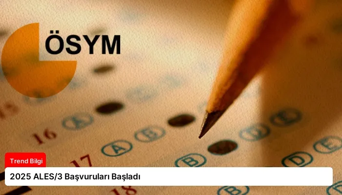 2025 ALES/3 Başvuruları Başladı