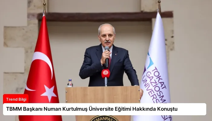 TBMM Başkanı Numan Kurtulmuş Üniversite Eğitimi Hakkında Konuştu