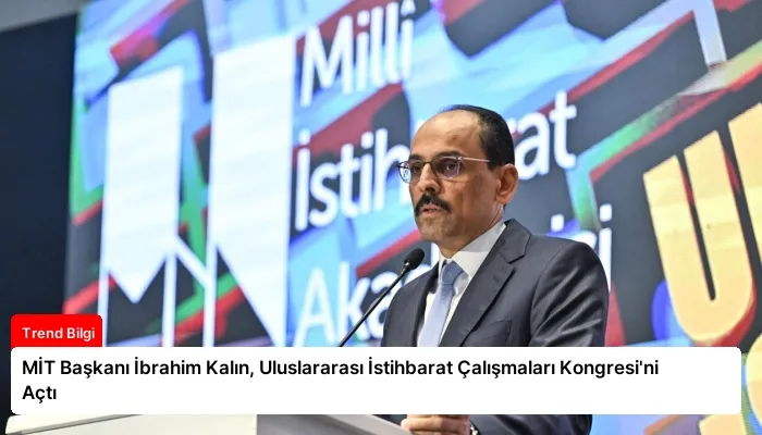 MİT Başkanı İbrahim Kalın, Uluslararası İstihbarat Çalışmaları Kongresi’ni Açtı