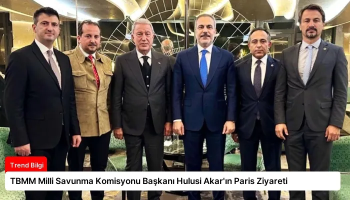TBMM Milli Savunma Komisyonu Başkanı Hulusi Akar’ın Paris Ziyareti