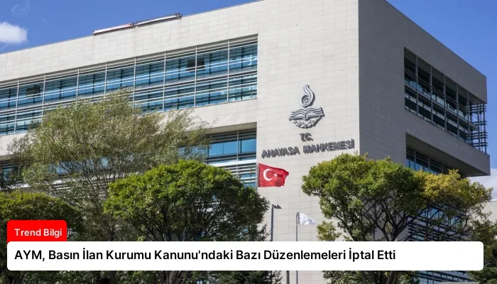 AYM, Basın İlan Kurumu Kanunu’ndaki Bazı Düzenlemeleri İptal Etti