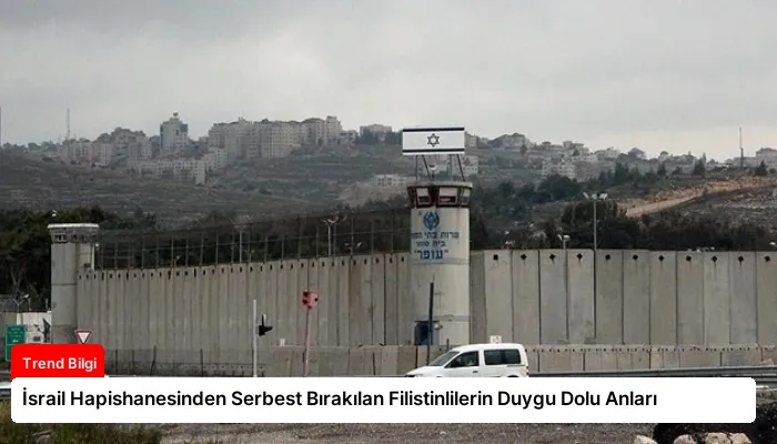 İsrail Hapishanesinden Serbest Bırakılan Filistinlilerin Duygu Dolu Anları