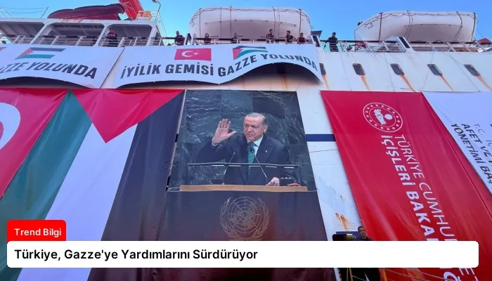 Türkiye, Gazze’ye Yardımlarını Sürdürüyor
