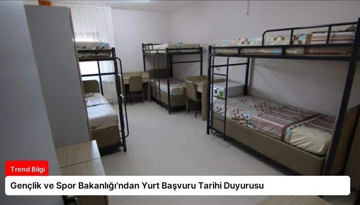 Gençlik ve Spor Bakanlığı’ndan Yurt Başvuru Tarihi Duyurusu
