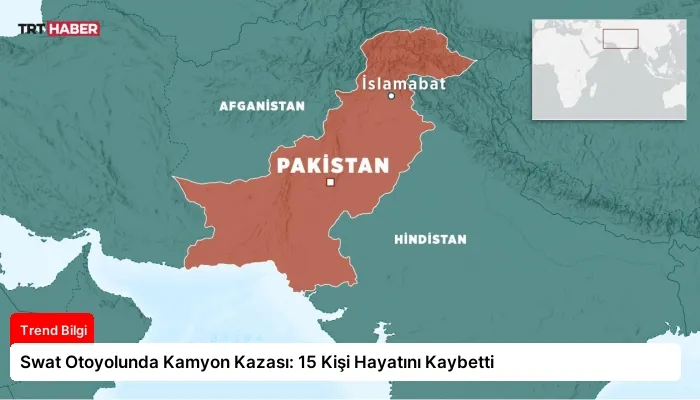 Swat Otoyolunda Kamyon Kazası: 15 Kişi Hayatını Kaybetti