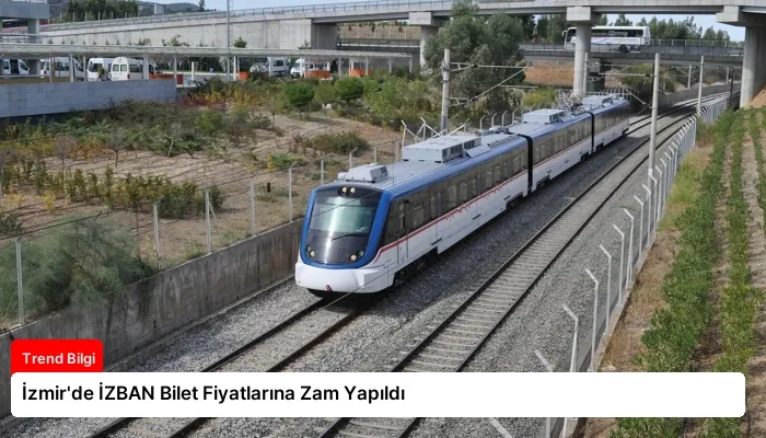 İzmir’de İZBAN Bilet Fiyatlarına Zam Yapıldı