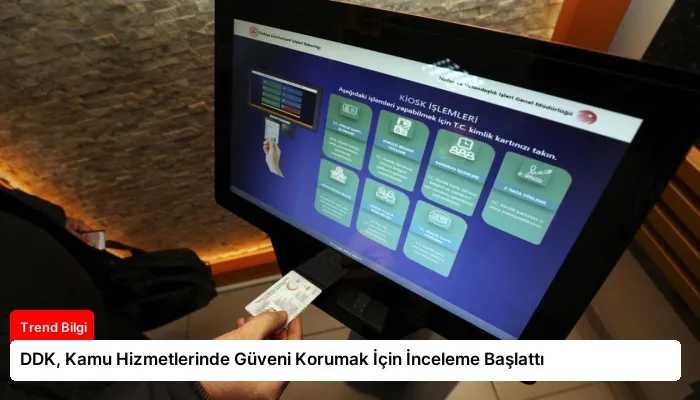 DDK, Kamu Hizmetlerinde Güveni Korumak İçin İnceleme Başlattı