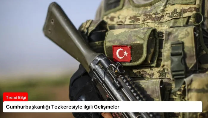Cumhurbaşkanlığı Tezkeresiyle ilgili Gelişmeler