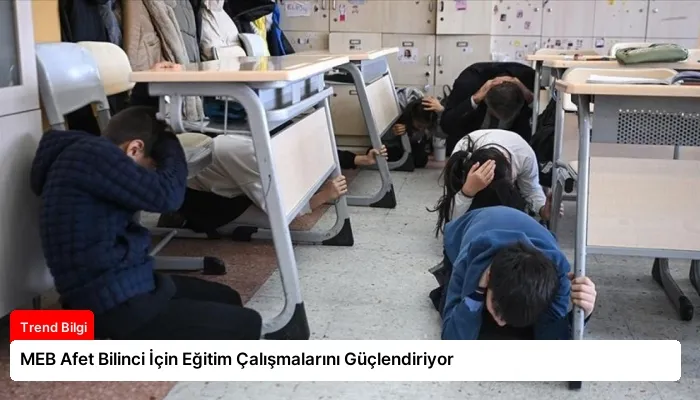 MEB Afet Bilinci İçin Eğitim Çalışmalarını Güçlendiriyor