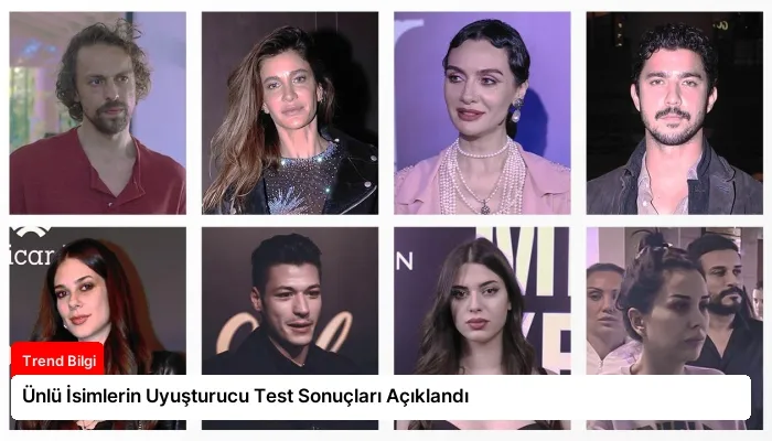 Ünlü İsimlerin Uyuşturucu Test Sonuçları Açıklandı