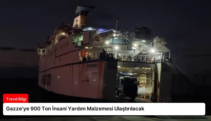 Gazze’ye 900 Ton İnsani Yardım Malzemesi Ulaştırılacak