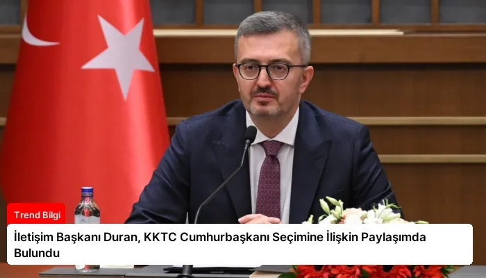 İletişim Başkanı Duran, KKTC Cumhurbaşkanı Seçimine İlişkin Paylaşımda Bulundu