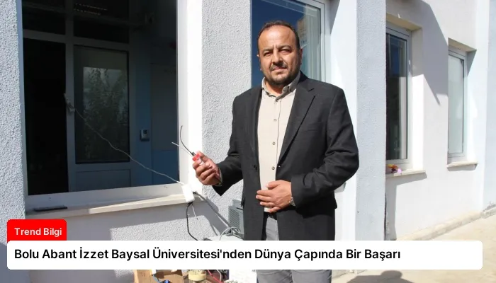 Bolu Abant İzzet Baysal Üniversitesi’nden Dünya Çapında Bir Başarı