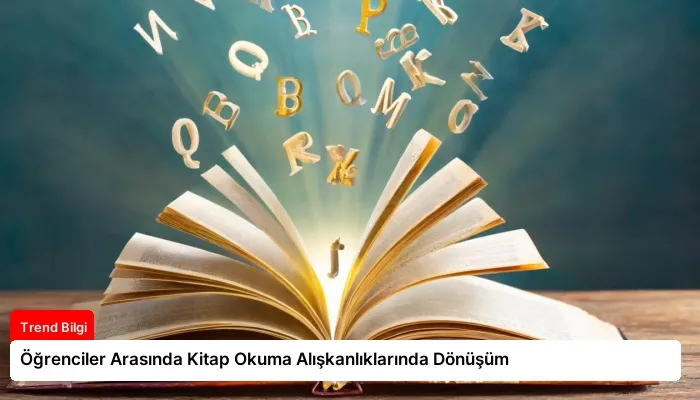 Öğrenciler Arasında Kitap Okuma Alışkanlıklarında Dönüşüm