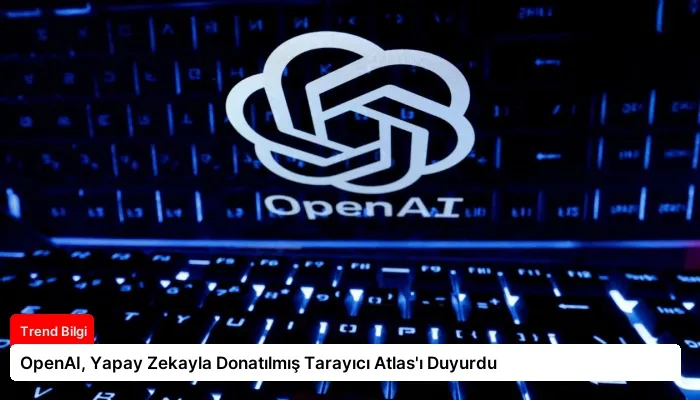 OpenAI, Yapay Zekayla Donatılmış Tarayıcı Atlas’ı Duyurdu