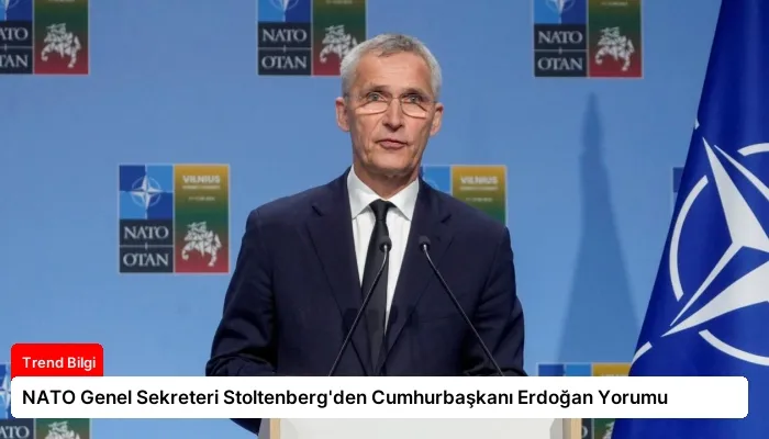 NATO Genel Sekreteri Stoltenberg’den Cumhurbaşkanı Erdoğan Yorumu