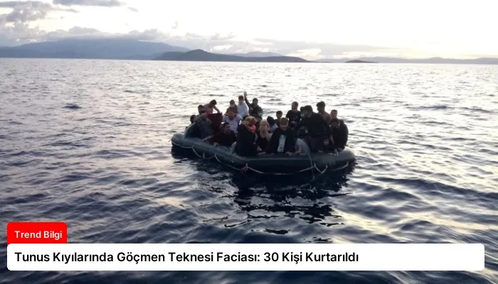 Tunus Kıyılarında Göçmen Teknesi Faciası: 30 Kişi Kurtarıldı