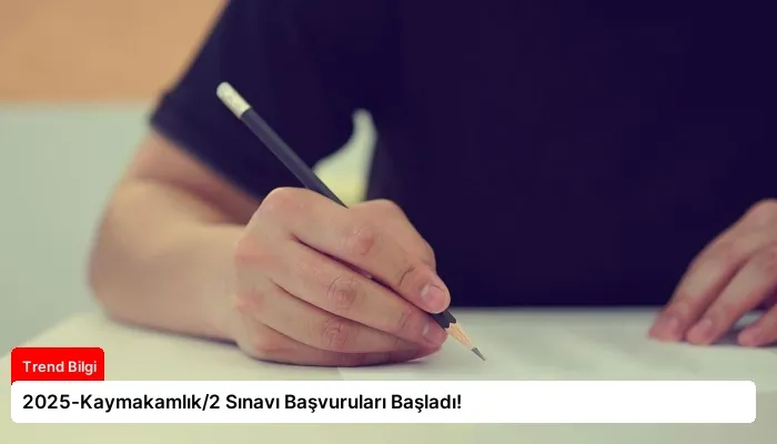 2025-Kaymakamlık/2 Sınavı Başvuruları Başladı!